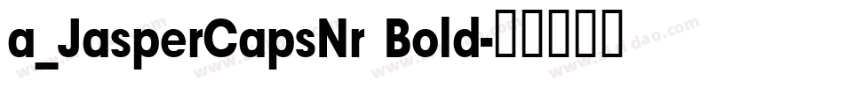 a_JasperCapsNr Bold字体转换